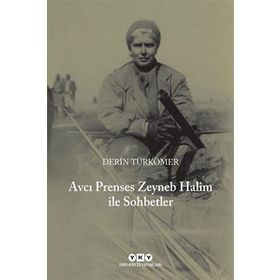 AVCI PRENSES ZEYNEB HALIM ILE SOHBETLER - DERIN TÜRKÖMER