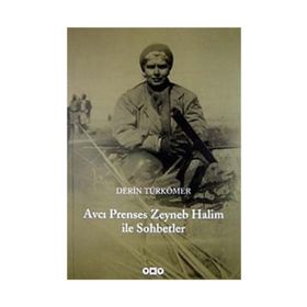 AVCI PRENSES ZEYNEB HALIM ILE SOHBETLER - DERIN TÜRKÖMER