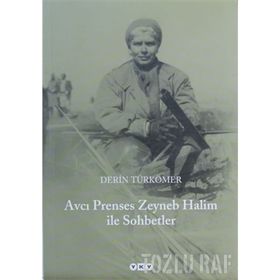 AVCI PRENSES ZEYNEB HALIM ILE SOHBETLER - DERIN TÜRKÖMER