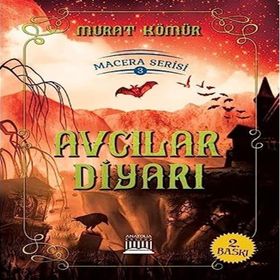 Avcılar Diyarı - Macera Serisi 3 - Murat Kömür