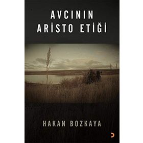 Avcının Aristo Etiği - Hakan Bozkaya