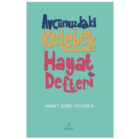 Avcunuzdaki Kelebek Hayat Defteri - Elma Yayınevi