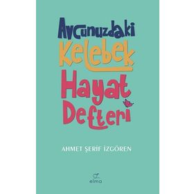 Avcunuzdaki Kelebek Hayat Defteri - Elma Yayınevi