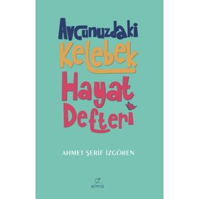 Avcunuzdaki Kelebek Hayat Defteri - Elma Yayınevi