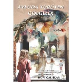 Avluda Yürüyen Gölgeler - Huri Çalışkan