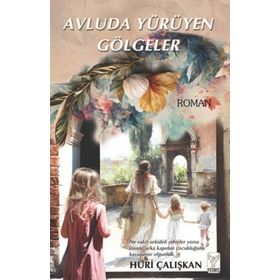 Avluda Yürüyen Gölgeler - Huri Çalışkan