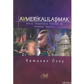 AVMERİKALILAŞMAK - RAMAZAN ÖZEY