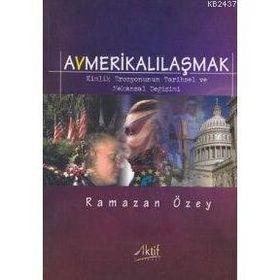 AVMERİKALILAŞMAK - RAMAZAN ÖZEY