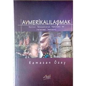 AVMERİKALILAŞMAK - RAMAZAN ÖZEY