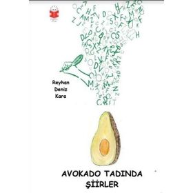 Avokado Tadında Şiirler - Reyhan Deniz Kara