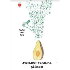 Avokado Tadında Şiirler - Reyhan Deniz Kara