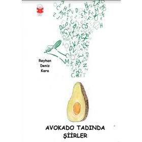 Avokado Tadında Şiirler - Reyhan Deniz Kara
