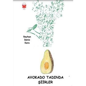 Avokado Tadında Şiirler - Reyhan Deniz Kara