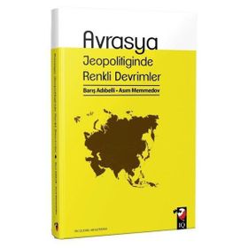 Avrasya Jeopolitiğinde Renkli Devrimler - Barış Adıbelli