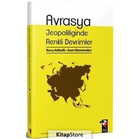 Avrasya Jeopolitiğinde Renkli Devrimler - Barış Adıbelli