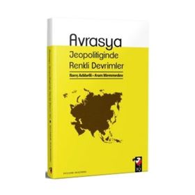 Avrasya Jeopolitiğinde Renkli Devrimler - Barış Adıbelli