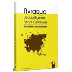 Avrasya Jeopolitiğinde Renkli Devrimler - Barış Adıbelli