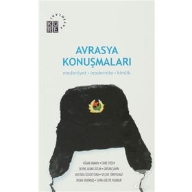 AVRASYA KONUŞMALARI MEDENIYET MODERNITE KIMLIK - SEVİNÇ ALKAN ÖZCAN