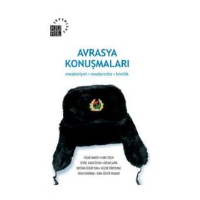 AVRASYA KONUŞMALARI MEDENIYET MODERNITE KIMLIK - SEVİNÇ ALKAN ÖZCAN