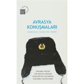 AVRASYA KONUŞMALARI MEDENIYET MODERNITE KIMLIK - SEVİNÇ ALKAN ÖZCAN