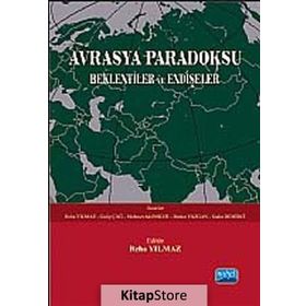 AVRASYA PARADOKSU BEKLENTILER VE ENDIŞELER - GALIP ÇAĞ;HATICE YAZGAN;MEHMET AKIF OKUR;REHA YILMAZ;SEDAT DEMIRCI