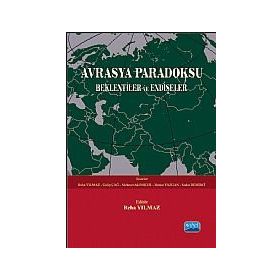 AVRASYA PARADOKSU BEKLENTILER VE ENDIŞELER - GALIP ÇAĞ;HATICE YAZGAN;MEHMET AKIF OKUR;REHA YILMAZ;SEDAT DEMIRCI