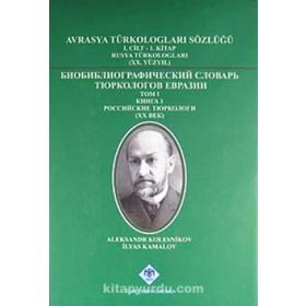 AVRASYA TÜRKOLOGLARI SÖZLÜĞÜ 1 RUSYA TÜRKOLOGLARI (XX. YÜZYIL) - KOLEKTIF