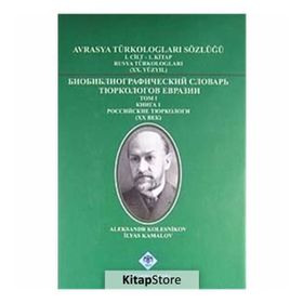 AVRASYA TÜRKOLOGLARI SÖZLÜĞÜ 1 RUSYA TÜRKOLOGLARI (XX. YÜZYIL) - KOLEKTIF