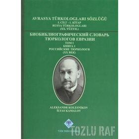 AVRASYA TÜRKOLOGLARI SÖZLÜĞÜ 1 RUSYA TÜRKOLOGLARI (XX. YÜZYIL) - KOLEKTIF