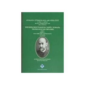 AVRASYA TÜRKOLOGLARI SÖZLÜĞÜ 1 RUSYA TÜRKOLOGLARI (XX. YÜZYIL) - KOLEKTIF
