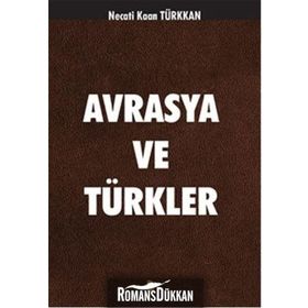 Avrasya ve Türkler - Necati Kaan Türkkan