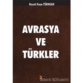 Avrasya ve Türkler - Necati Kaan Türkkan