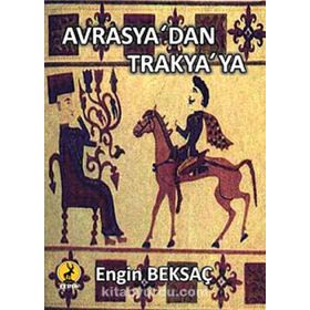 Avrasya’dan Trakya’ya - Engin Beksaç