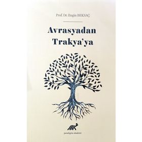 Avrasya’dan Trakya’ya - Engin Beksaç