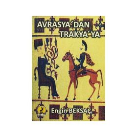 Avrasya’dan Trakya’ya - Engin Beksaç