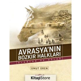 Avrasyanın Bozkır Halkları - Alanlar ve Aslar - Umut Üren
