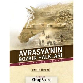 Avrasyanın Bozkır Halkları - Alanlar ve Aslar - Umut Üren
