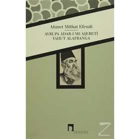 AVRUPA ADAB-I MUAŞERETİ YAHUT ALAFRANGA - AHMET MITHAT EFENDI
