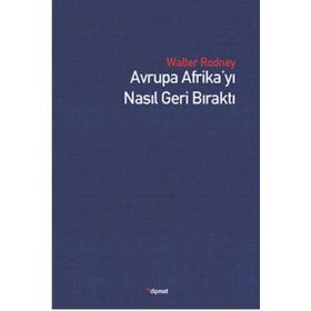 Avrupa Afrika’yı Nasıl Geri Bıraktı - Walter Rodney