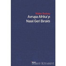 Avrupa Afrika’yı Nasıl Geri Bıraktı - Walter Rodney