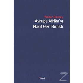 Avrupa Afrika’yı Nasıl Geri Bıraktı - Walter Rodney