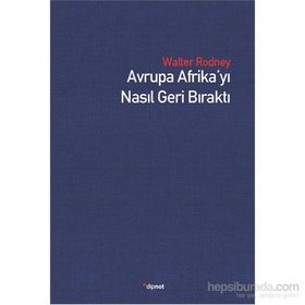 Avrupa Afrika’yı Nasıl Geri Bıraktı - Walter Rodney