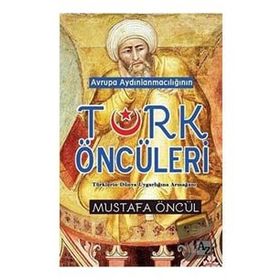 Avrupa Aydınlanmacılığının Türk Öncüleri - Mustafa Öncül