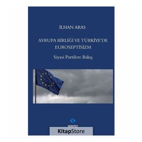 Avrupa Birlği ve Türkiye’de Euroseptisizm - İlhan Aras