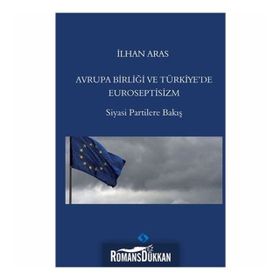 Avrupa Birlği ve Türkiye’de Euroseptisizm - İlhan Aras
