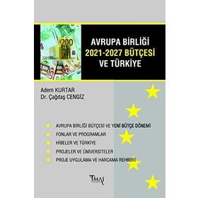 Avrupa Birliği 2021-2027 Bütçesi ve Türkiye - Adem Kurtar , Çağdaş Cengiz