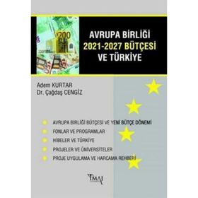 Avrupa Birliği 2021-2027 Bütçesi ve Türkiye - Adem Kurtar , Çağdaş Cengiz