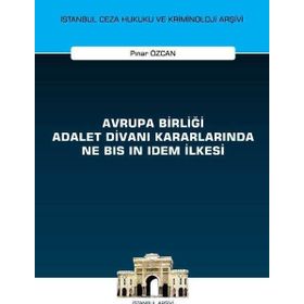 Avrupa Birliği Adalet Divanı Kararlarında Ne Bis İn Idem İlkesi On İki Levha Yayıncılık