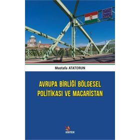 Avrupa Birliği Bölgesel Politikası ve Macaristan - Mustafa Atatorun