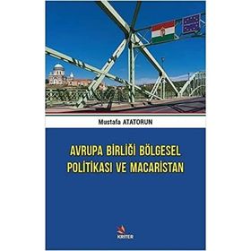 Avrupa Birliği Bölgesel Politikası ve Macaristan - Mustafa Atatorun